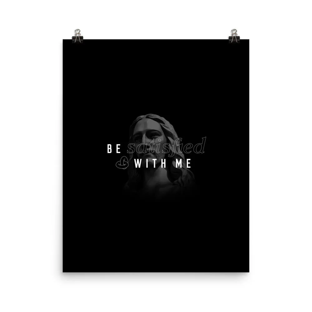 Be Satisfied With Me (Print)