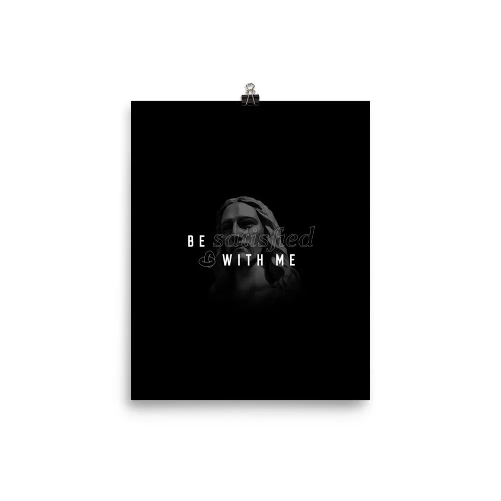 Be Satisfied With Me (Print)