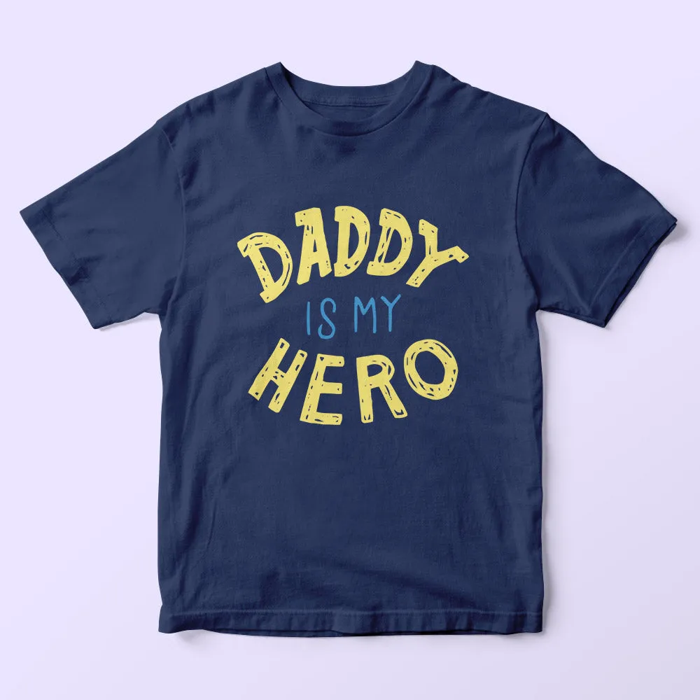 Daddy Is My Hero Kids T-Shirt
