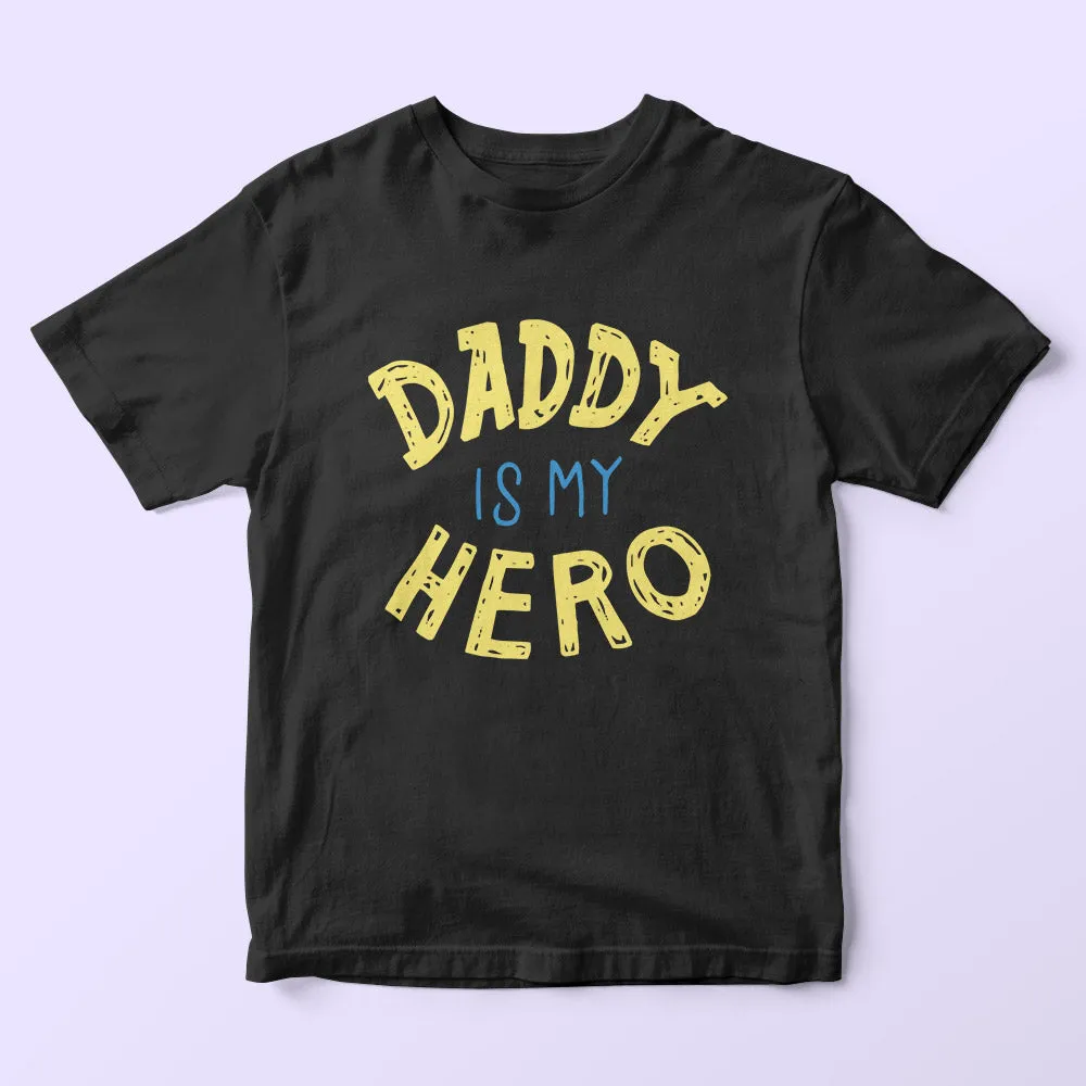 Daddy Is My Hero Kids T-Shirt