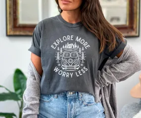 Explore More, Worry Less Shirt