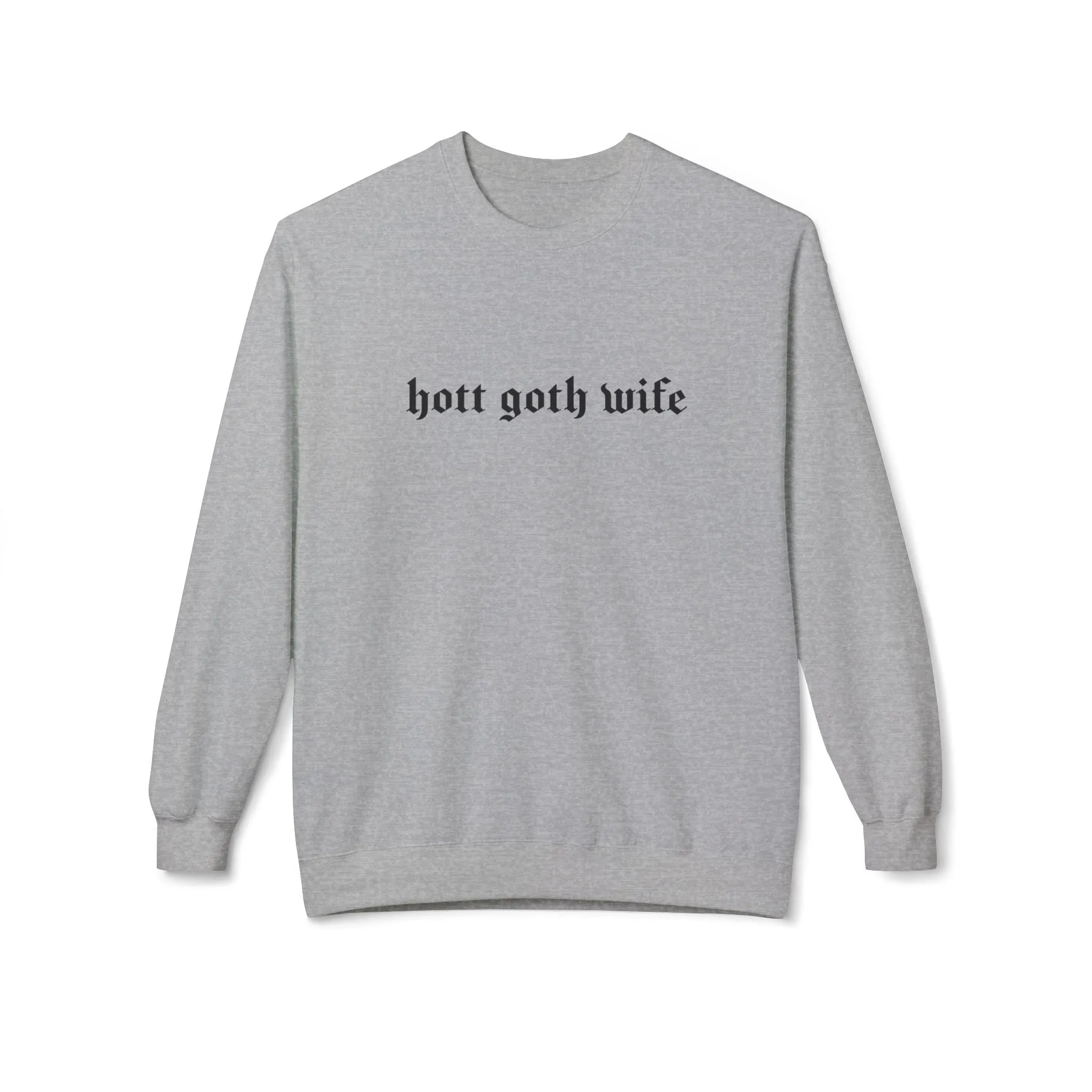 Hott Goth Wife Sweatshirt