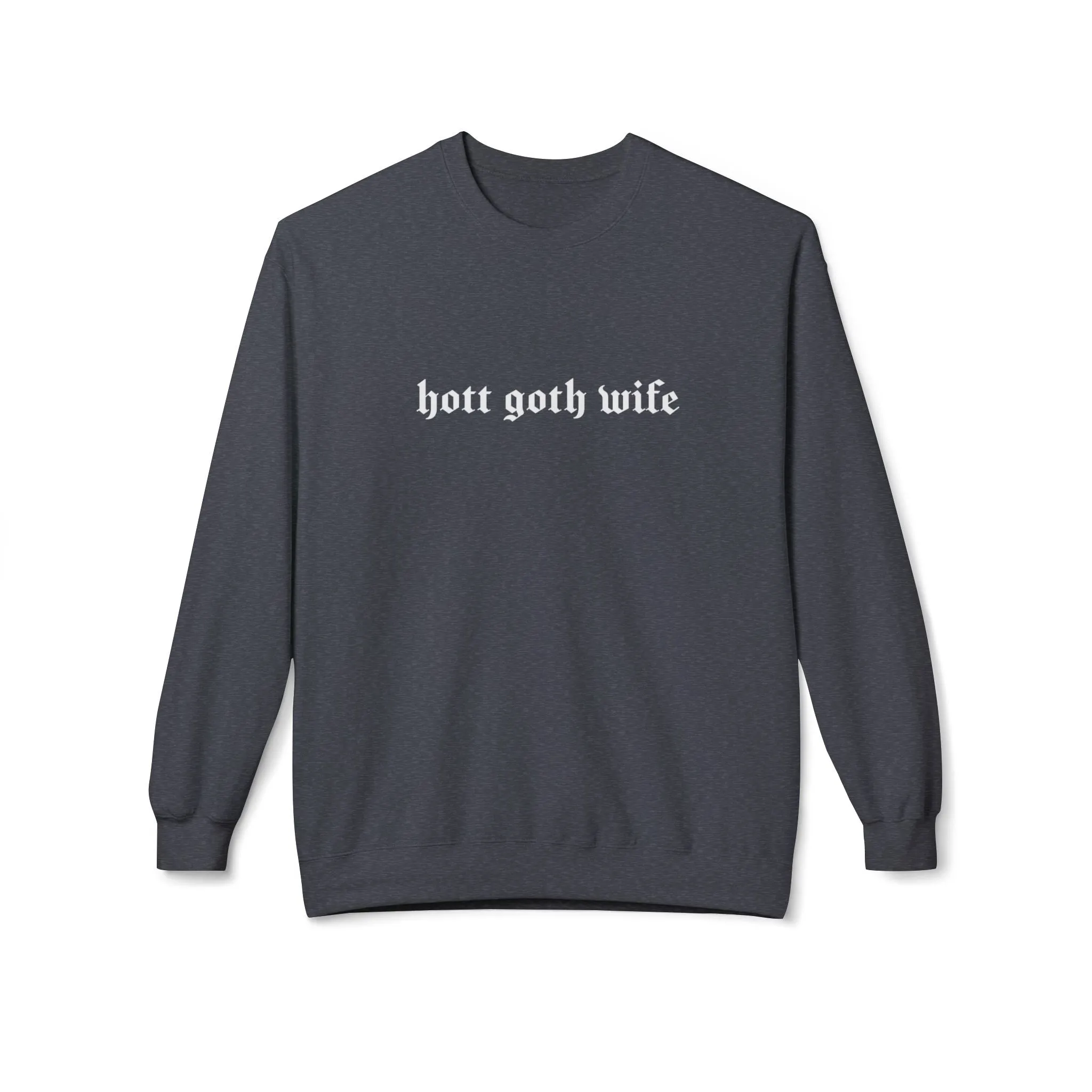 Hott Goth Wife Sweatshirt