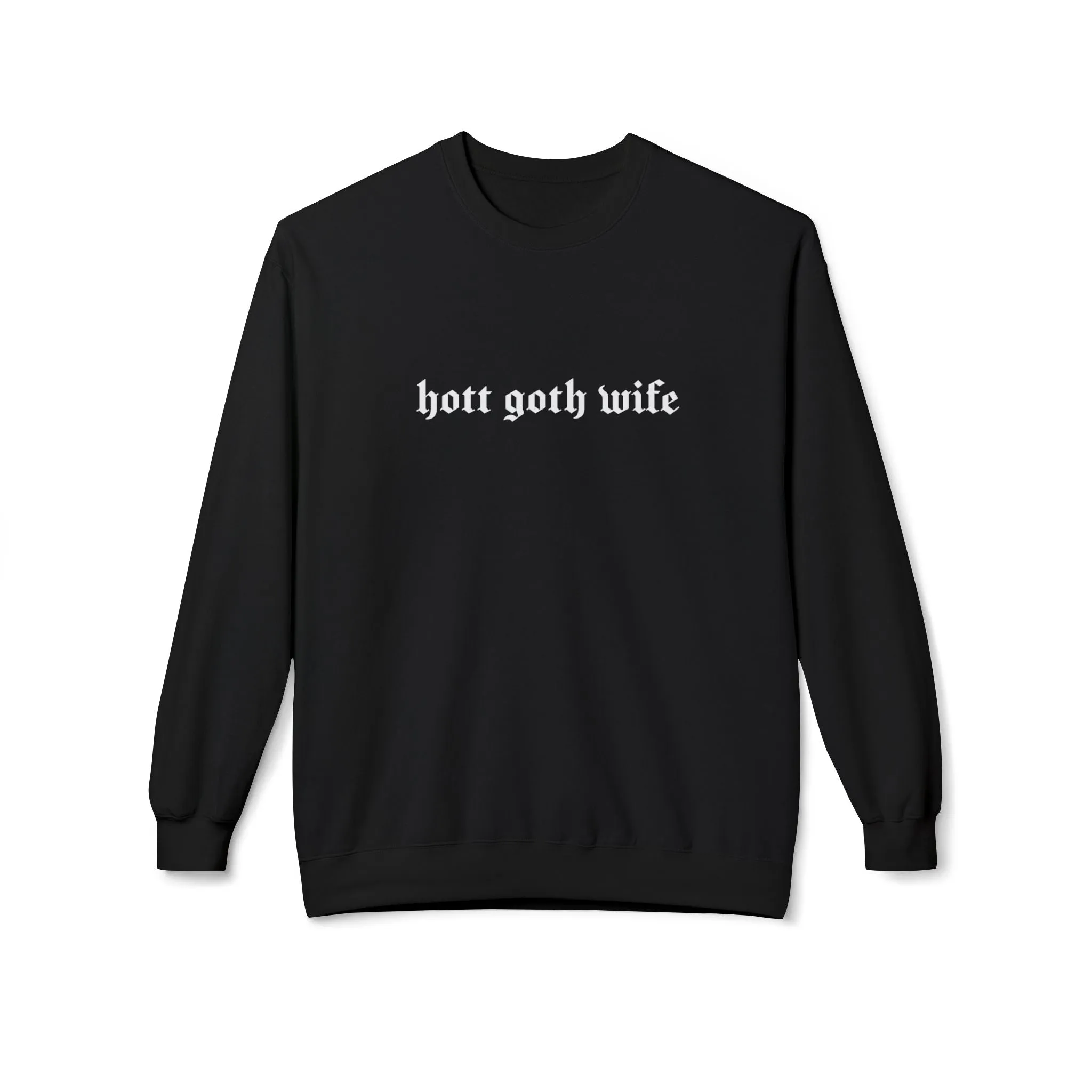 Hott Goth Wife Sweatshirt