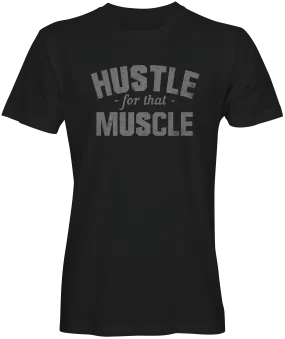 Hustle for That Muscle T-shirts for the Gym
