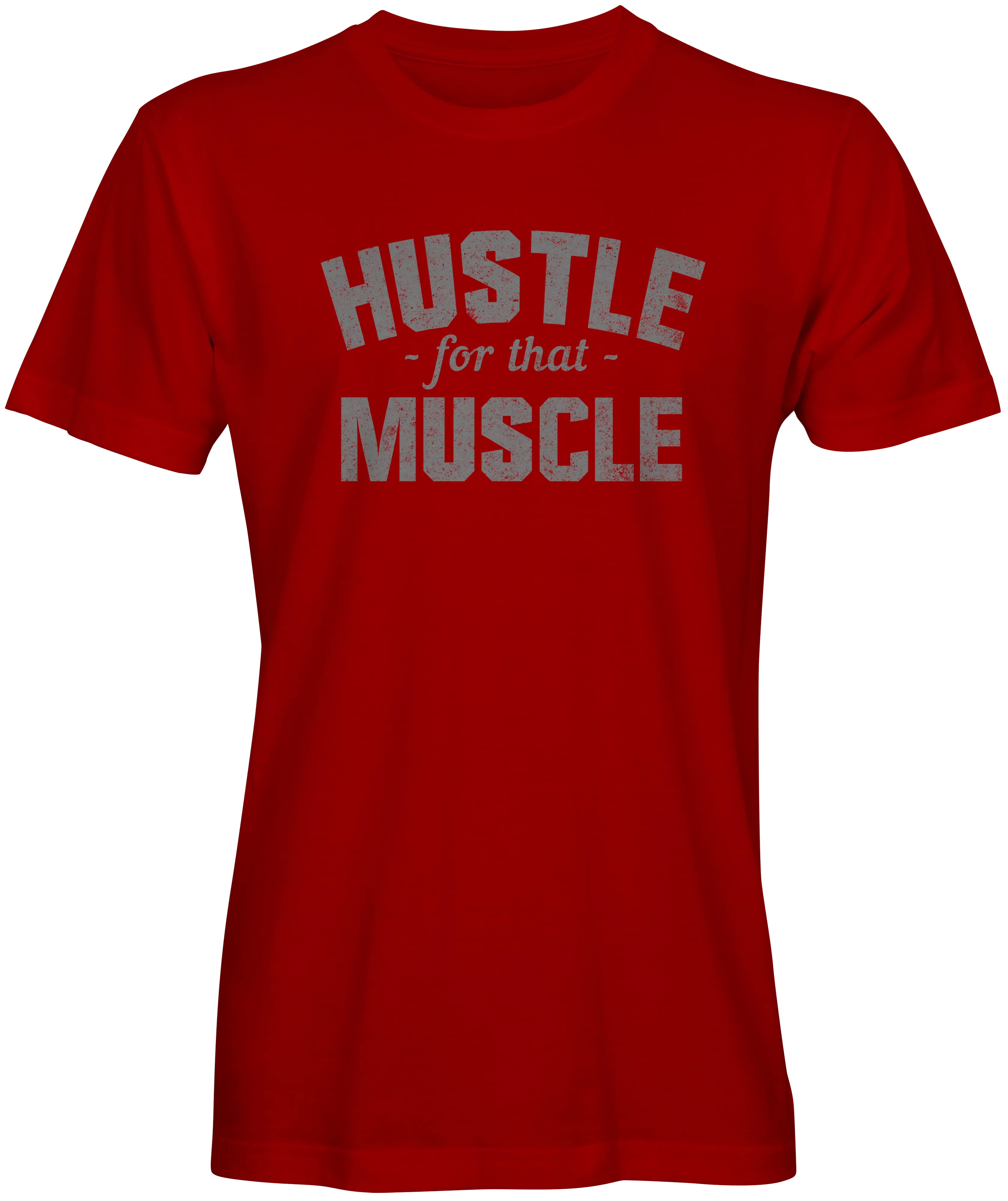 Hustle for That Muscle T-shirts for the Gym